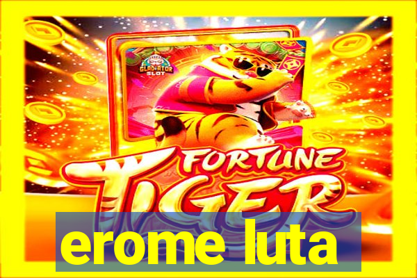 erome luta